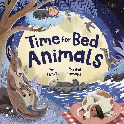Time for Bed, Animals: Bedtime non-fiction full of sleepy animals and facts - Ben Lerwill - cover