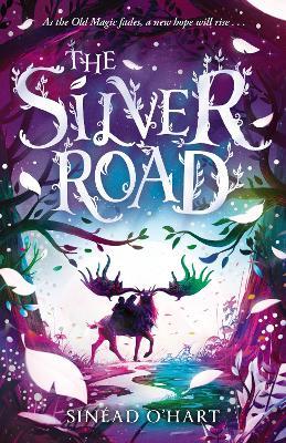 The Silver Road: a thrilling adventure filled with myth and magic - Sinéad O’Hart - cover