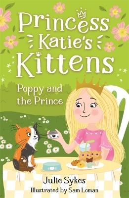 Poppy and the Prince (Princess Katie's Kittens 4) - Julie Sykes - cover