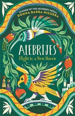 Alebrijes - Flight to a New Haven: an unforgettable journey of hope, courage and survival - Donna Barba Higuera - cover