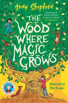 The Wood Where Magic Grows: an enchanting new series from the bestselling author of The Boy Who Grew Dragons - Andy Shepherd - cover