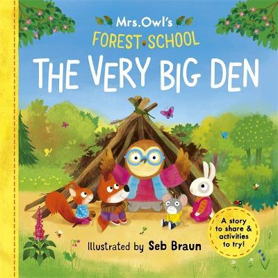Mrs Owl’s Forest School - The Very Big Den: A story to share & activities to try - Ruth Symons - cover