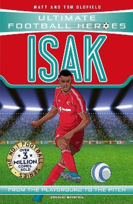 Ultimate Football Heroes: Isak (Goal Machines): Collect Them All! - Matt & Tom Oldfield,Ultimate Football Heroes - cover