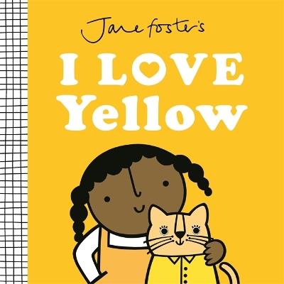 Jane Foster's I Love Yellow - Jane Foster - cover