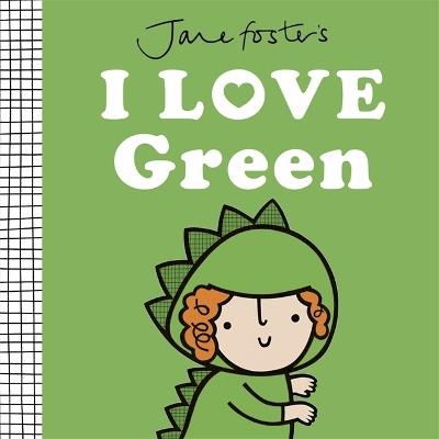 Jane Foster's I Love Green - Jane Foster - cover
