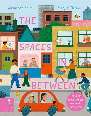 The Spaces In Between: Finding mindfulness moments in the city - Jaspreet Kaur - cover