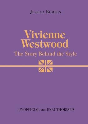 Vivienne Westwood: The Story Behind the Style - Jessica Bumpus - cover