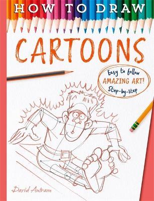 How To Draw Cartoons - Antram, David,David Antram - cover