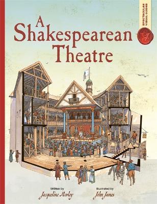 Spectacular Visual Guides: A Shakespearean Theatre - Jacqueline Morley - cover