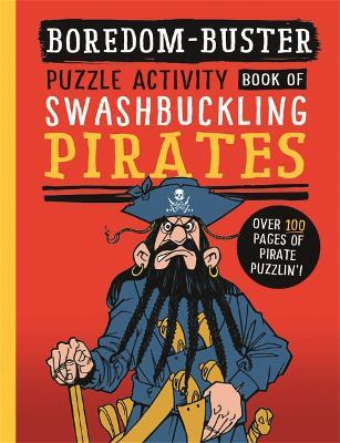 Boredom Buster: A Puzzle Activity Book of Swashbuckling Pirates - David Antram - cover