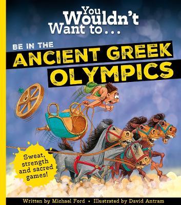 You Wouldn't Want To Be In The Ancient Greek Olympics! - Michael Ford - cover