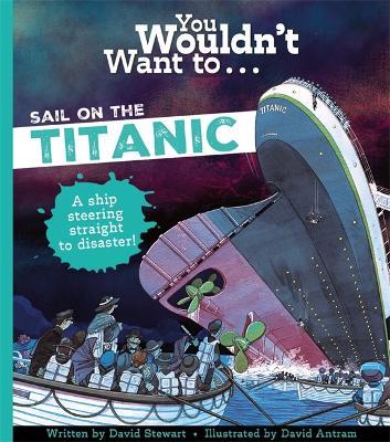 You Wouldn't Want To Sail On The Titanic! - David Stewart,Stewart, David - cover