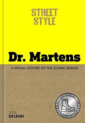 Street Style: Dr. Martens: A visual history of the iconic brand - Jian DeLeon - cover