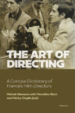 The Art of Directing: A Concise Dictionary of France’s Film Directors