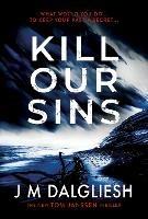 Kill Our Sins - J M Dalgliesh - cover