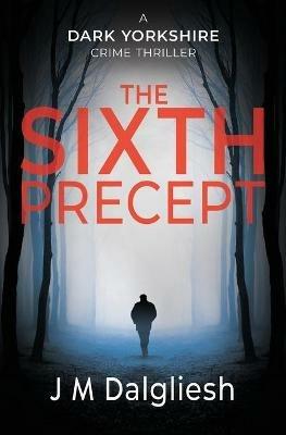 The Sixth Precept - J M Dalgliesh - cover