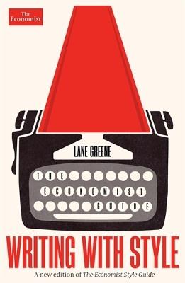 Writing with Style: The Economist Guide - Lane Greene - cover