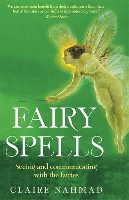 Fairy Spells: Seeing and Communicating with the Fairies - Claire Nahmad - cover