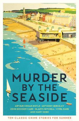 Murder by the Seaside: Classic Crime Stories for Summer - Cecily Gayford - cover