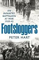 Footsloggers: An Infantry Battalion at War, 1939-45 - Peter Hart - cover