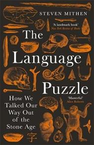 The Language Puzzle: How We Talked Our Way Out of the Stone Age