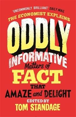 Oddly Informative: Matters of fact that amaze and delight - Tom Standage - cover