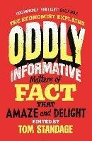 Oddly Informative: Matters of fact that amaze and delight - Tom Standage - cover