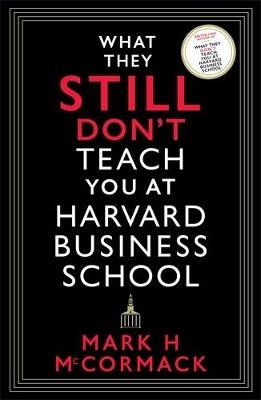 What They Still Don’t Teach You At Harvard Business School - Mark H. McCormack - cover