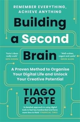 Building a Second Brain: A Proven Method to Organise Your Digital Life and Unlock Your Creative Potential - Tiago Forte - cover