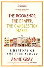 The Bookshop, The Draper, The Candlestick Maker: A History of the High Street