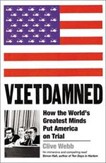 Vietdamned: How the World’s Greatest Minds Put America on Trial