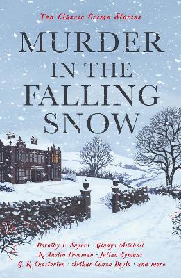 Murder in the Falling Snow: Ten Classic Crime Stories - Cecily Gayford - cover