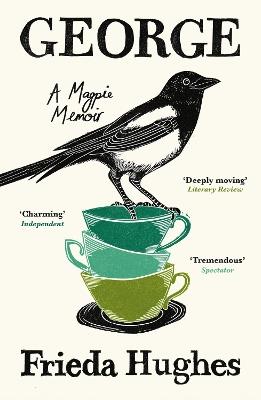 George: A Magpie Memoir - Frieda Hughes - cover