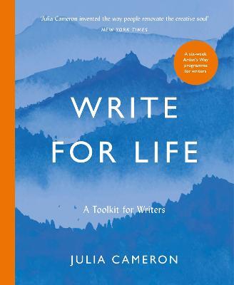 Write for Life: A Toolkit for Writers from the author of multimillion bestseller THE ARTIST'S WAY - Julia Cameron - cover