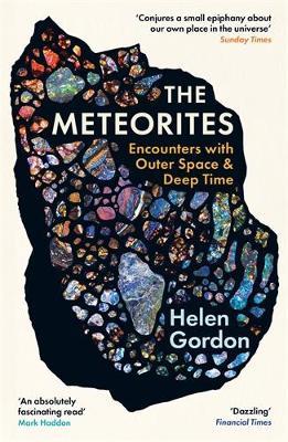 The Meteorites: Encounters with Outer Space and Deep Time - Helen Gordon - cover