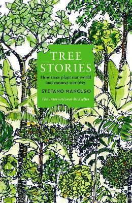 Tree Stories: How trees plant our world and connect our lives - Stefano Mancuso - cover