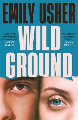 Wild Ground: 'As addictive as Normal People' - Jenna Clake - Emily Usher - cover