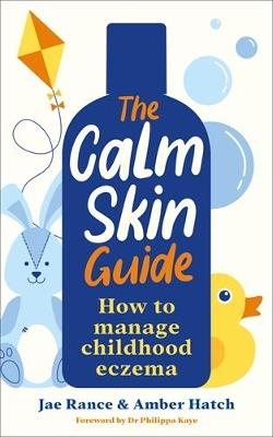 The Calm Skin Guide: How to Manage Childhood Eczema - Jae Rance,Amber Hatch - cover