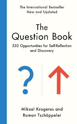 The Question Book: 532 Opportunities for Self-Reflection and Discovery - Mikael Krogerus,Roman Tschäppeler - cover