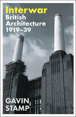Interwar: British Architecture 1919-39 - Gavin Stamp - cover