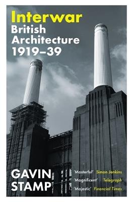 Interwar: British Architecture 1919-39 - Gavin Stamp - cover