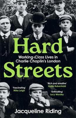 Hard Streets: Working-Class Lives in Charlie Chaplin’s London - Jacqueline Riding - cover