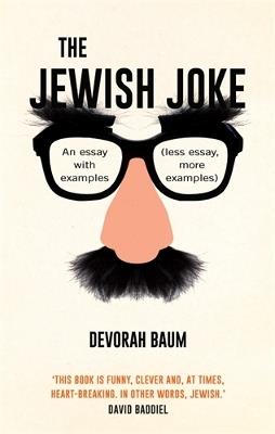 The Jewish Joke: An essay with examples (less essay, more examples) - Devorah Baum - cover