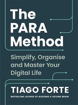 The PARA Method: Simplify, Organise and Master Your Digital Life - Tiago Forte - cover