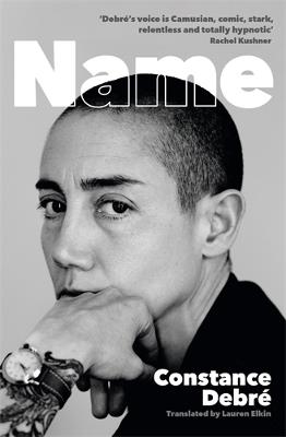 Name: A searing new novel from the author of Love Me Tender - Constance Debré - cover