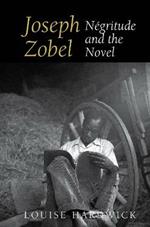 Joseph Zobel: Negritude and the Novel