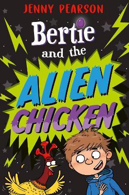 Bertie and the Alien Chicken - Jenny Pearson - cover