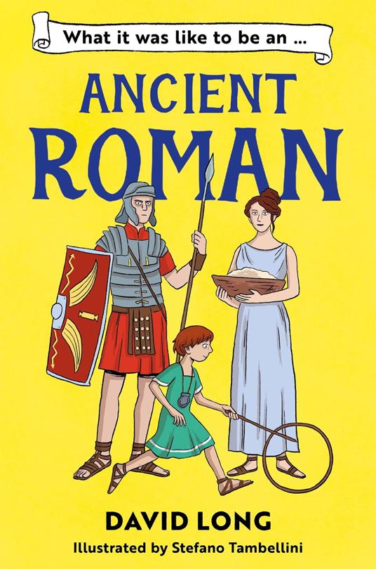 What It Was Like to be … (2) – What It Was Like to be an Ancient Roman - David Long,Stefano Tambellini - ebook
