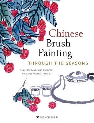 Chinese Brush Painting through the Seasons - Sun Chenggang,Ning Xiangying,Ning Jialu - cover
