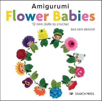 Amigurumi Flower Babies: 12 Mini Dolls to Crochet - Bas den Braver - cover